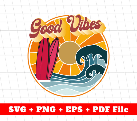 Good Vibes, Surfing On The Beach, Summer Vibes, Great Vacation, Svg Files, Png Sublimation