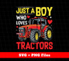 Just A Boy Who Loves Tractor, Farming Quote, Cool Tractor, Svg Files, Png Sublimation