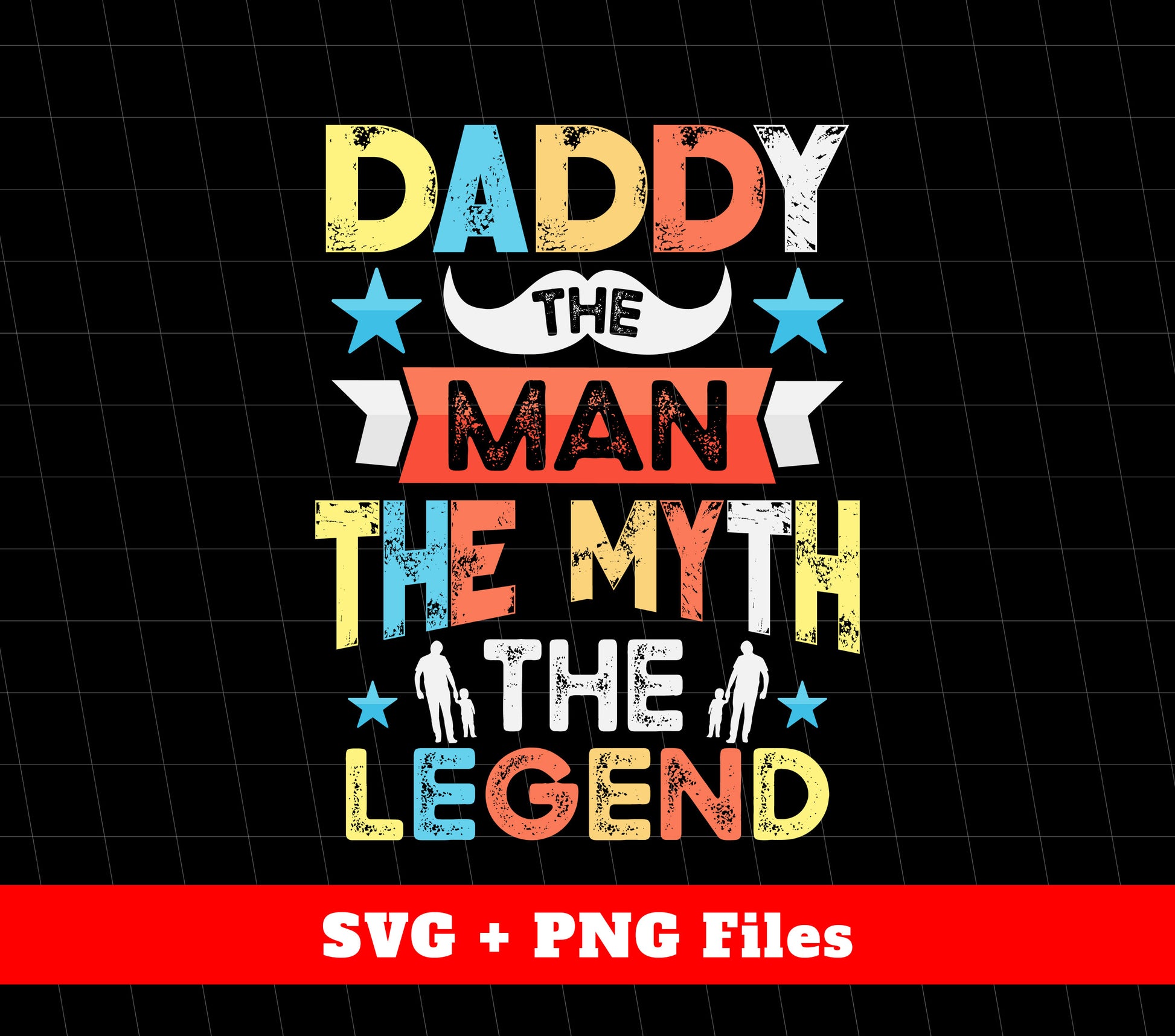 Daddy Design, The Man, The Myth, The Legend, Father's Day Gifts, Svg Files, Png Sublimation