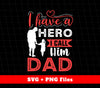 I Have A Hero, I Call Him Dad, Father's Day, Retro Daddy, Svg Files, Png Sublimation