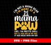 I'm Not A Mama Bear, I'm More Of A Mama Paw, Svg Files, Png Sublimation