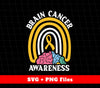 Brain Cancer Awareness, Be Strong, Cancer Against, Svg Files, Png Sublimation