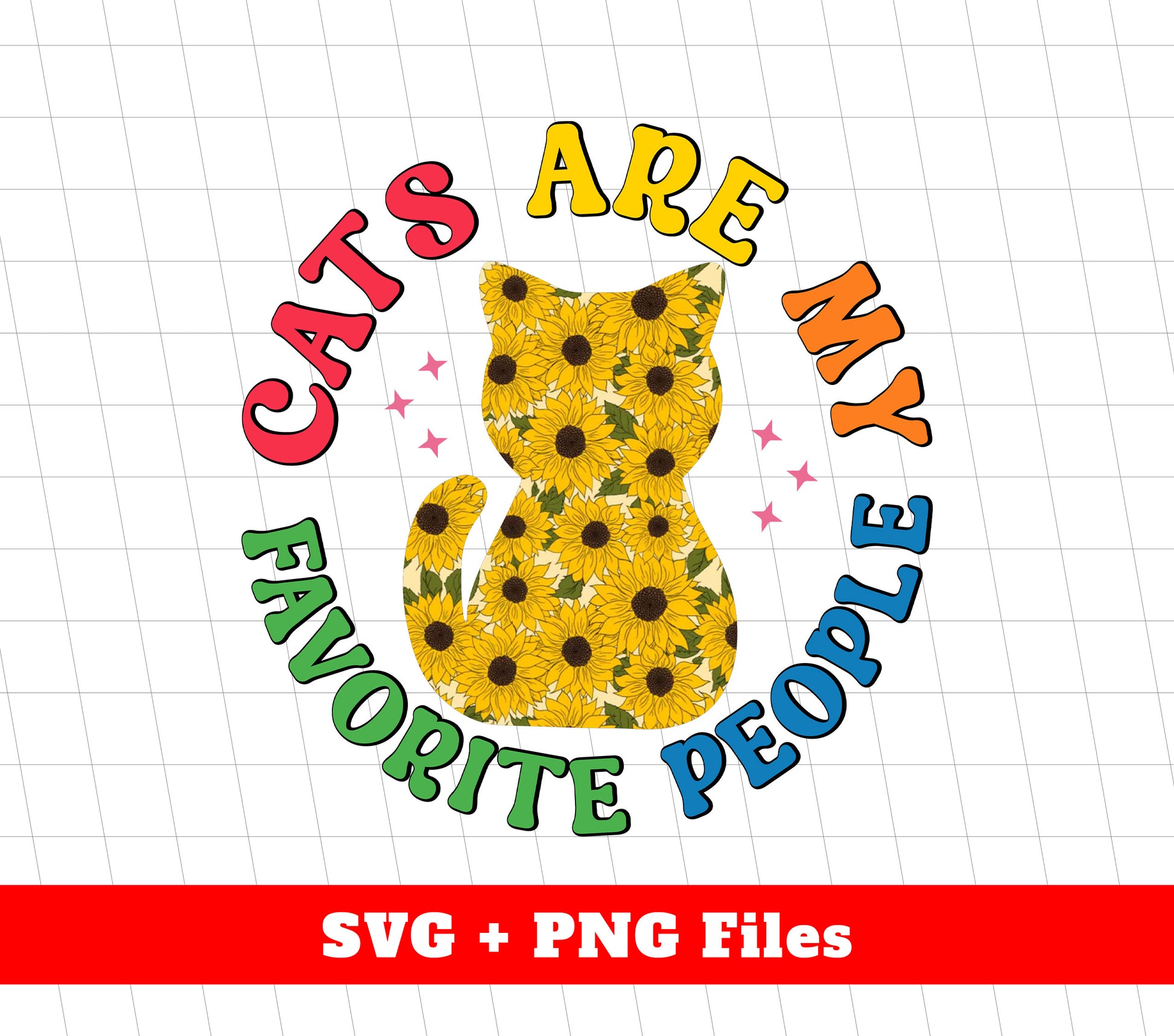 Cats Are My Favorite People, Flower Cat, Sunflower Cat, Svg Files, Png Sublimation