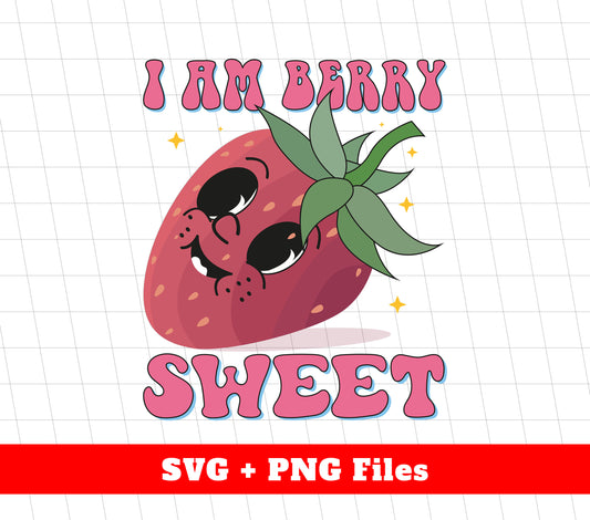 I Am Berry Sweet, Strawberry Svg, Blink Strawberry Svg, Svg Files, Png Sublimation