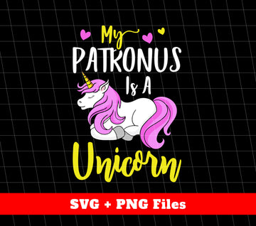 My Patronus Is A Unicorn, Unicorn Design, Birthday Kid Svg, Svg Files, Png Sublimation