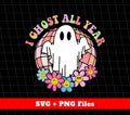 I Ghost All Year, Halloween Holiday, Spooky Ghost, Svg Files, Png Sublimation