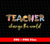 Teacher Change The World, Teacher Leopard Svg, Svg Files, Png Sublimation