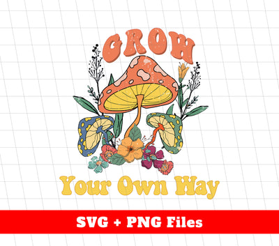 Grow Your Own Way, Groovy Mushroom, Mushroom Bushes, Svg Files, Png Sublimation