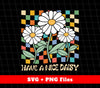 Have A Nice Daisy, White Daisy Svg, Groovy Daisy Svg, Svg Files, Png Sublimation