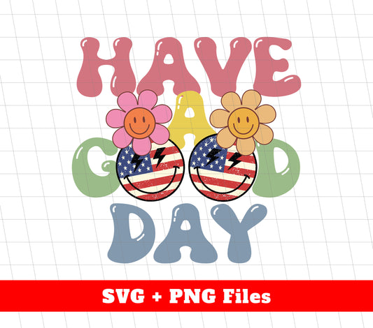 Have A Good Day, America Groovy, Good Vibes Svg, Svg Files, Png Sublimation