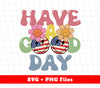 Have A Good Day, America Groovy, Good Vibes Svg, Svg Files, Png Sublimation