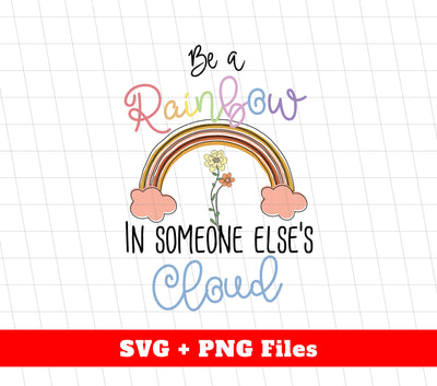 Be A Rainbow In Someone Else's Cloud, Rainbow Groovy, Svg Files, Png Sublimation