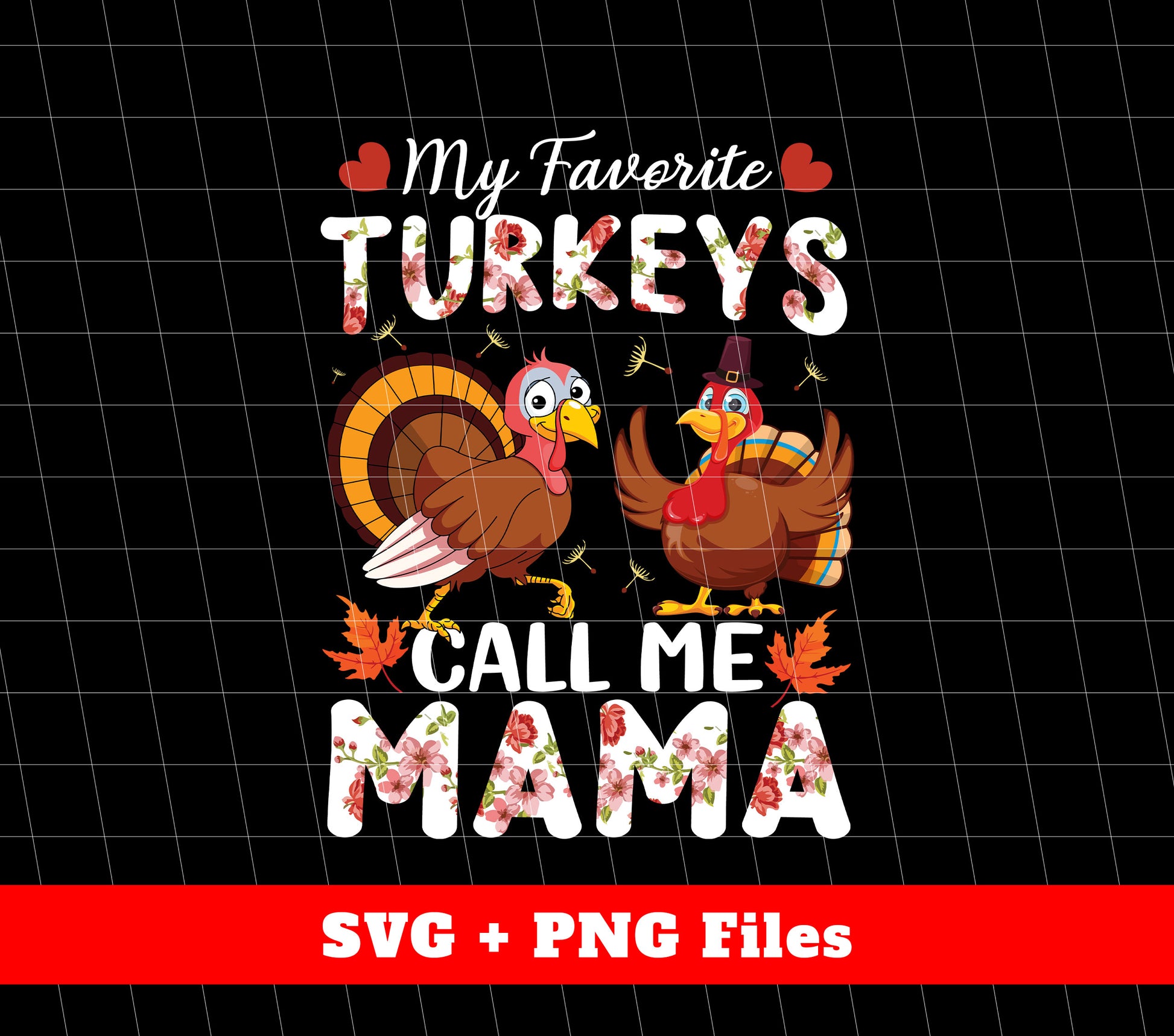 My Favorite Turkeys Call Me Mama, Turkey's Day Gift, Svg Files, Png Sublimation