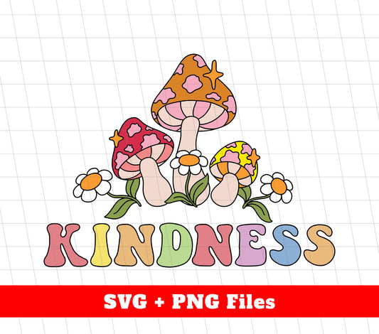 Kindness, Mushroom Kindness, Groovy Mushroom, Svg Files, Png Sublimation