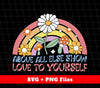 Above All Else Show Love To Yourself, Daisy Groovy, Svg Files, Png Sublimation