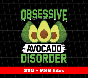 Obsessive Avocado Disorder, Avocado Disorder, Svg Files, Png Sublimation