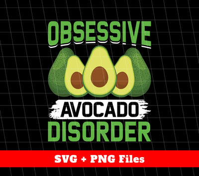 Obsessive Avocado Disorder, Avocado Disorder, Svg Files, Png Sublimation