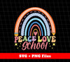 Peace Love School, Rainbow School, Groovy School, Svg Files, Png Sublimation