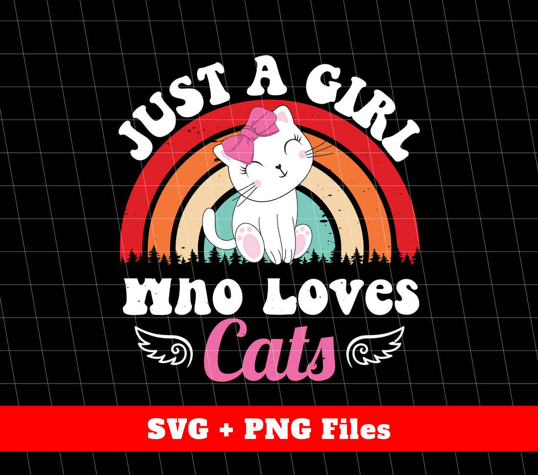 Just A Girl Who Loves Cats, Cutie Cat, Rainbow Cat, Svg Files, Png Sublimation