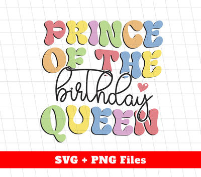 Prince Of The Birthday Queen, Queen Birthday, Svg Files, Png Sublimation