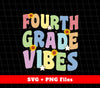 Fourth Grade Vibes, Groovy Fourth Grade, Back To School, Svg Files, Png Sublimation