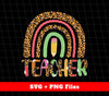 Teacher, Groovy Teacher, Leopard Teacher, Rainbow Teacher, Svg Files, Png Sublimation