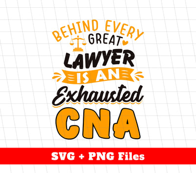 Behind Every Lawyer Is An Exhausted CNA, Best Lawyer, Svg Files, Png Sublimation