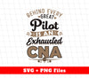 Behind Every Pilot Is An Exhausted CNA, Best Pilot, Svg Files, Png Sublimation