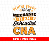 Behind Every Mechanic Is An Exhausted CNA, Best Mechanic, Svg Files, Png Sublimation