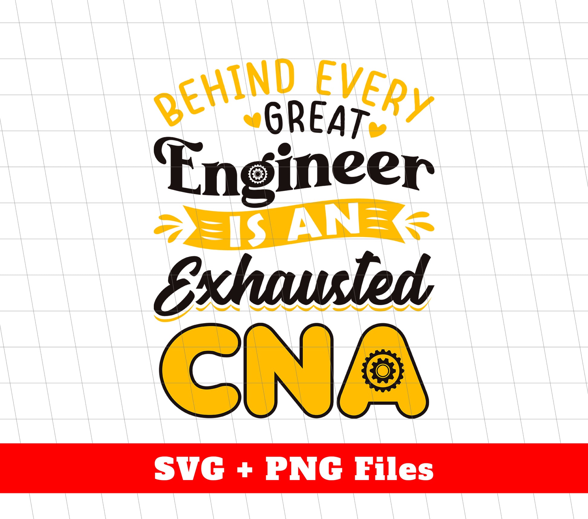Behind Every Engineer Is An Exhausted CNA, Best Engineer, Svg Files, P ...
