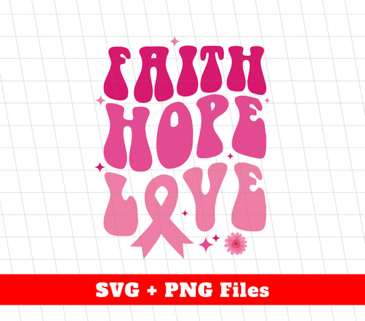 Faith Hope Love, Pink Ribbon, Awareness Cancer, Svg Files, Png Sublimation