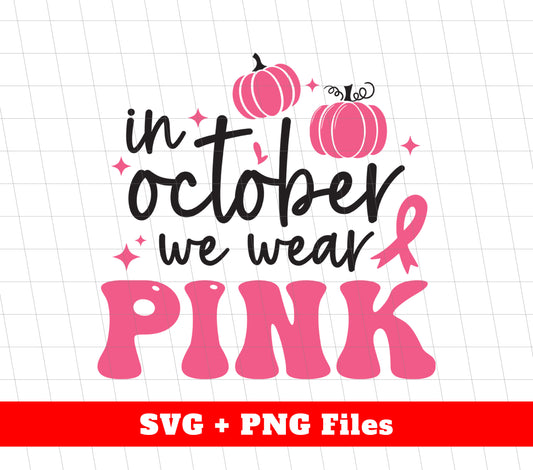 Pink Pumpkin, In October We Wear Pink, Cancer Awareness, Svg Files, Png Sublimation