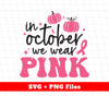 Pink Pumpkin, In October We Wear Pink, Cancer Awareness, Svg Files, Png Sublimation