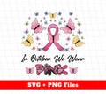 Butterfly And Ribbon, In October We Wear Pink, Cancer Awareness, Svg Files, Png Sublimation
