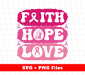 Faith Hop Love, Cancer Awareness, Breast Cancer Against, Svg Files, Png Sublimation