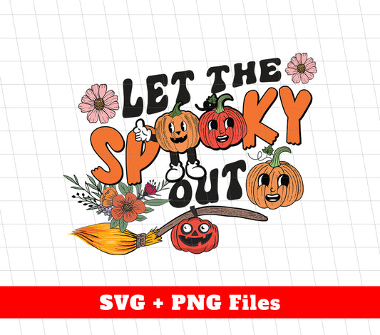 Let The Spooky Out, Pumpkin And Broom, Spooky Halloween, Svg Files, Png Sublimation