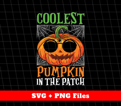 Coolest Pumpkin In The Patch, Halloween Pumpkin, Svg Files, Png Sublimation