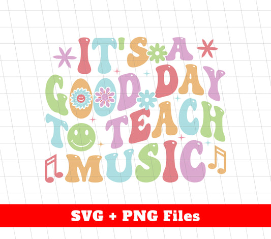 It's A Good Day To Teach Music, Goovy Music, Good Vibes, Svg Files, Png Sublimation