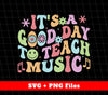 It's A Good Day To Teach Music, Goovy Music, Good Vibes, Svg Files, Png Sublimation