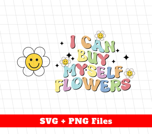 I Can Buy Myself Flowers, Groovy Smile, Groovy Flowers, Svg Files, Png Sublimation