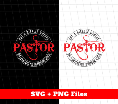 Not A Miracle Worker, But I Can Lead You To Someone Who Is, Pastor, Svg Files, Png Sublimation