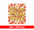 Keep Your Dreams Alive, Still Dream, Groovy Dreaming, Svg Files, Png Sublimation