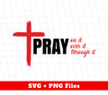Pray On It, Pray Over It, Pray Through It, Pastor Cross, Svg Files, Png Sublimation