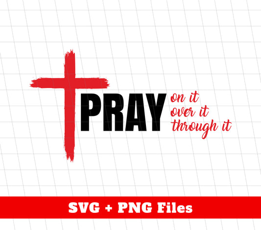 Pray On It, Pray Over It, Pray Through It, Pastor Cross, Svg Files, Png Sublimation