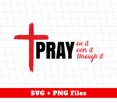 Pray On It, Pray Over It, Pray Through It, Pastor Cross, Svg Files, Png Sublimation