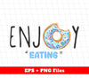 Enjoy Donut, Eating Donut, Best Sweet Doughnut, Digital Files, Png Sublimation