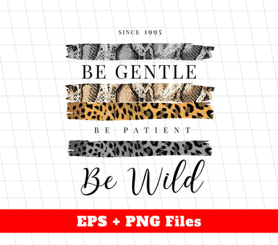 1995 Birthday, Be Gentle Since 1995, Be Patient, Be Wild, Digital Files, Png Sublimation