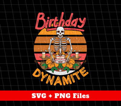 Birthday Dynamite, Retro Skeleton, Retro Birthday, Digital Files, Png Sublimation