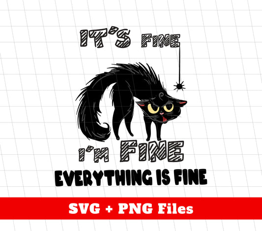 This digital file featuring a black horror cat and the phrase "It's Fine, I'm Fine, Everything Is Fine" is perfect for sublimation printing. Its unique design will add a touch of macabre to any project. Download now for a spooky addition to your collection.