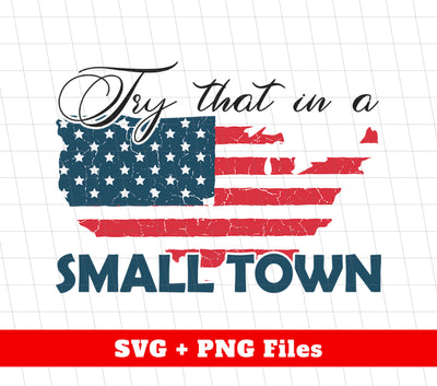 Try That In A Small Town, Country Music, America Town, Digital Files, Png Sublimation